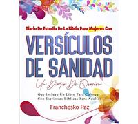 Diario De Estudio De La Biblia Para Mujeres Con Versículos De Sanidad: Un Diario De Oración Que Incluye Un Libro Para Colorear Con Escrituras Bíblicas Para Adultos