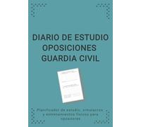 Diario de Estudio Oposiciones Guardia Civil: Planificador de estudio, simulacros y entrenamientos físicos para opositores