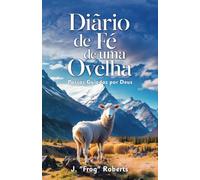 Diário de Fé de uma Ovelha: Passos Guiados por Deus: Passos Guiados por Deus