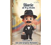 Diario de Fe y Acción 2026 - Guía de José Gregorio Hernández: 110 Hojas con Biografía, Calendario y Mensajes Inspiradores