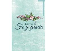 Diario de fe y gracia: Diario (journal) personal de fe y gracia centrado en versículos bíblicos, reflexiones y aprendizajes cristianos para jóvenes y ... Christian Journal | Prayer Journal In Spanish