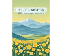 Diário de Gratidão: 90 Dias para uma Vida Mais Positiva