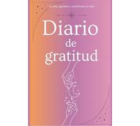 Diario de Gratitud 2025: 90 días para cultivar la felicidad, el bienestar y la calma interior: Cuaderno guiado con espacio para reflexiones y práctica diaria de mindfulness