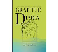 Diario de Gratitud - 33 Días para Reconectar (para mujeres): Cultiva paz interior, autocuidado y presencia consciente - 107 páginas de práctica diaria para transformar tu actitud y hábitos