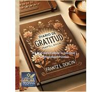 Diario de Gratitud: 365 Días para Cultivar la Felicidad y la Mentalidad Positiva