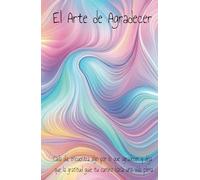 Diario de Gratitud: Afirmaciones Diarias y Reflexión Personal: Agradece cada día, cultiva el hábito de la gratitud y transforma tu mundo desde ... gratitudes nacen los grandes cambios.