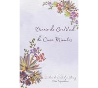 Diario de Gratitud de Cinco Minutos: Cuaderno de Gratitud con Ideas y Citas Inspiradoras