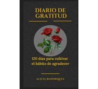 Diario de Gratitud - Edición a Color: 120 días para cultivar el hábito de agradecer con frases inspiradoras a todo color