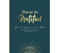 Diario de Gratitud en Español Cuaderno de 200 páginas Bonito y Práctico: Libreta de Agradecimiento para 90 días Incluye 4 ejercicios por día