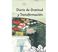 Diario de Gratitud: Gracias por Hoy: Diario de Gratitud para Transformar tu Vida en 130 Días