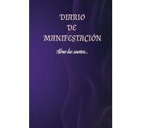 Diario de gratitud: manifestación de amor, salud y dinero: Libreta de Manifestación y Abundancia para hacer realidad tus sueños: 130 días de Afirmaciones Positivas