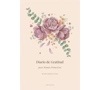 Diario de Gratitud para Mamás Primerizas: 90 Días de Reflexión Guiada y Gratitud Consciente - Prompts Diarios, Reflexiones Semanales y Espacio para Celebrar la Maternidad