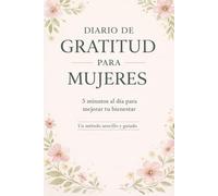 Diario de gratitud para mujeres trabajadoras: Mindfulness y gratitud para madres y mujeres imparables