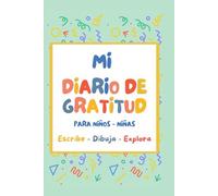 Diario de gratitud para niños: ¡Vive la magia de la gratitud! Mi diario mágico de gratitud: Escribe, dibuja y explora la felicidad, Mindfulness y ... para cultivar la felicidad y la paz interior