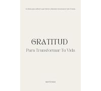 Diario de Gratitud para Transformar tu Vida, cultivar tu bienestar y ser más feliz con agradecimiento. Diario trimestral de pasta blanda 9X12 in