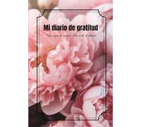 Diario de gratitud para tu éxito personal y profesional: Comienza tu día con una manifestación de gratitud y sé más feliz