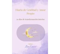 Diario de Gratitud y Amor Propio: 30 días de transformación interior
