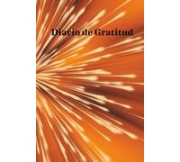 Diario de Gratitud y Felicidad: Diario de gratitud para manifestar tus grandes sueños y agradecer por tu felicidad