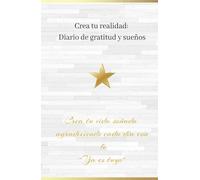 Diario de gratitud y Manifestación de un minuto: Crea tu realidad soñada.: Cuaderno de Manifestación, 130 días de afirmaciones positivas para atraer ... objetos, entre otros. Nada es imposible.