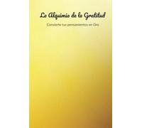 Diario de Gratitud y Manifestación Eleva tu Vida con Afirmaciones Positivas para Atraer Abundancia Mediante la Ley de Atracción: Cuaderno de ... el Amor y el Permitir para Lograr tus Deseos