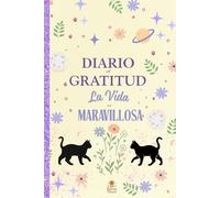 Diario de Gratitud y Manifestación para Conectar con lo Positivo:La vida es maravillosa: Edición Gato Cósmico-Escribe tus pensamientos, agradece lo ... con este diario bonito de bienestar emocional