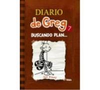 Diario De Greg 7. Buscando Plan... - Kinney, Jeff Kinney, Jeff (Auteur)