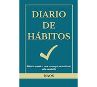 DIARIO DE HÁBITOS. Método práctico para conseguir un estilo de vida saludable: Diario de bienestar, salud y gratitud, hábitos atómicos, planificador diario durante 5 semanas