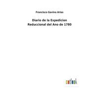 Diario De La Expedicion Reduccional Del Ano De 1780