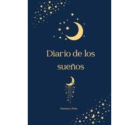 Diario de los Sueños Femenino: Manual de escritura terapéutica y guía de interpretación de sueños; escucha tu intuición y conecta con tu interior a través de los mensajes de tu inconsciente