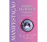 DIÁRIO DE MANIFESTAÇÃO FEMININO: 90 DIAS E NOITES PARA CO-CRIAR SUA REALIDADE.