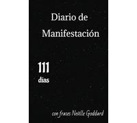 Diario de Manifestación con 111 Frases Neville Goddard: Manifiesta la vida de tus sueños