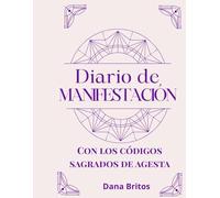 Diario de Manifestación: Con los Codigos Sagrados de Agesta