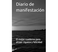 Diario de manifestación: El mejor cuaderno para atraer riqueza y felicidad