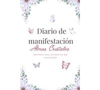 Diario de Manifestación Femenino: Crea tu realidad y atrae lo que deseas con la ley de la atracción; define tus metas y organiza tu planes para manifestar tus sueños