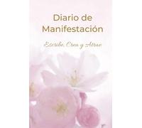 Diario de Manifestación para Mujeres: Técnicas de Ley de Atracción para una Vida Plena: Descubre el poder de tu mente: un viaje guiado para atraer abundancia, alegría y éxito a tu vida.