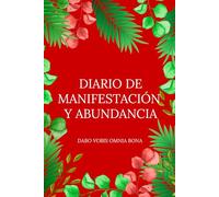 Diario de Manifestación y Abundancia: ✨DABO VOBIS OMNIA BONA✨Entrena tu mente, enfoca tu atención y diseña tu vida.