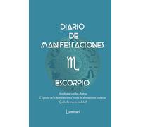 Diario de Manifestaciones. El poder de la manifestación a través de afirmaciones positivas. "Cada día crea tu realidad": Cuaderno de Escorpio: Confía ... que deseas y mereces en cada área de tu vida.