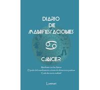 Diario de Manifestaciones. El poder de la manifestación a través de afirmaciones positivas. "Cada día crea tu realidad": Cuaderno de Cáncer.: Confía ... que deseas y mereces en cada área de tu vida.
