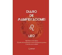 Diario de Manifestaciones. El poder de la manifestación a través de afirmaciones positivas. "Cada día crea tu realidad". Cuaderno de Leo: Confía en tu ... que deseas y mereces en cada área de tu vida.