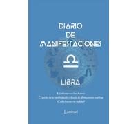 Diario de Manifestaciones. El poder de la manifestación a través de afirmaciones positivas. "Cada día crea tu realidad": Cuaderno de Libra.: Confía en ... que deseas y mereces en cada área de tu vida.