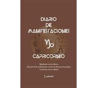Diario de Manifestaciones. El poder de la manifestación a través de afirmaciones positivas. "Cada día crea tu realidad": Cuaderno de Capricornio: ... que deseas y mereces en cada área de tu vida.