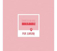 Diario de mi viaje inolvidable por Europa: Travel Journal (Diario de viaje) con ideas e inspiración para guardar tus recuerdos y experiencias por las ciudades europeas