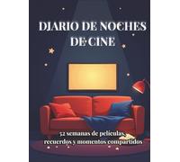 Diario de Noches de Cine: 52 semanas de películas, recuerdos y momentos compartidos para parejas, amigos y amantes del cine