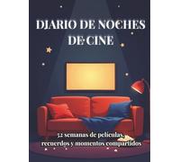 Diario de Noches de Cine: 52 semanas de películas, recuerdos y momentos compartidos para parejas, amigos y amantes del cine