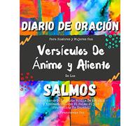 Diario De Oración Para Hombres y Mujeres Con Versículos De Ánimo y Aliento De Los Salmos: Escrituras De La Santa Biblia De Estudio y Apuntes. Incluye El Salmo 91 y 23 (Journaling En Español)