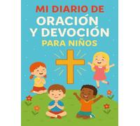 DIARIO DE ORACIÓN Y DEVOCIONAL PARA NIÑOS: Conéctate más con DIOS TODOPODEROSO y Recibe sus Bendiciones en Tú VIDA | Diario Devocional Cristiano para ... | Contiene 100 Páginas en 8,5" x 11" Pulgadas