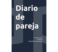 Diario de pareja: Comunicación - Acuerdos - Recuerdos compartidos