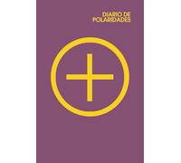 Diario de Polaridades (Violeta y Amarillo): Diario de Dos Caras para Gerenciar tus Pensamientos Positivos y Negativos de manera fácil y efectiva (autoayuda)