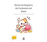 Diario de Registro de Cuidados del Bebé.: Lactancia, pañal, sueño, medicamentos e higiene (Kitty)