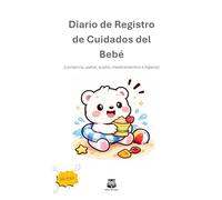 Diario de Registro de Cuidados del Bebé.: Lactancia, pañal, sueño, medicamentos e higiene (Polar Bear)